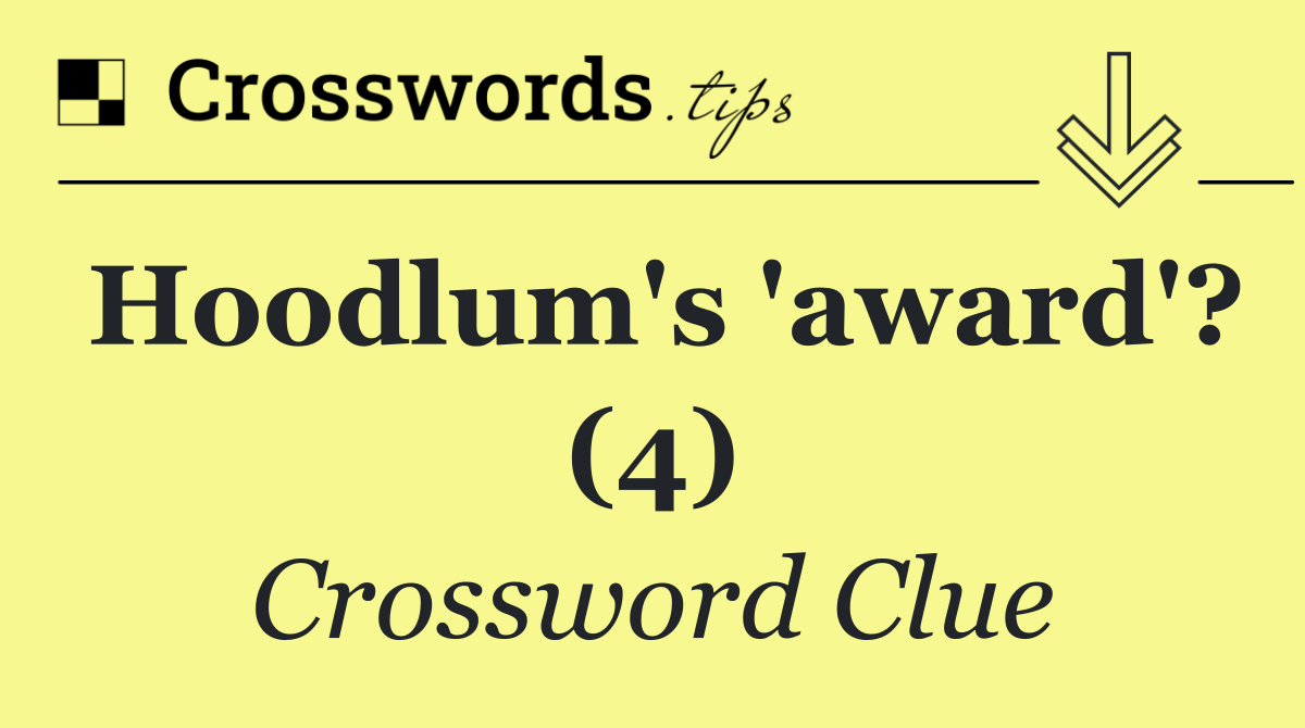 Hoodlum's 'award'? (4)