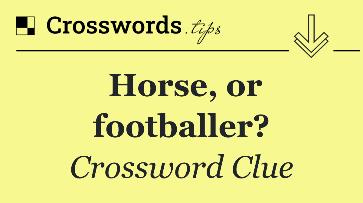 Horse, or footballer?