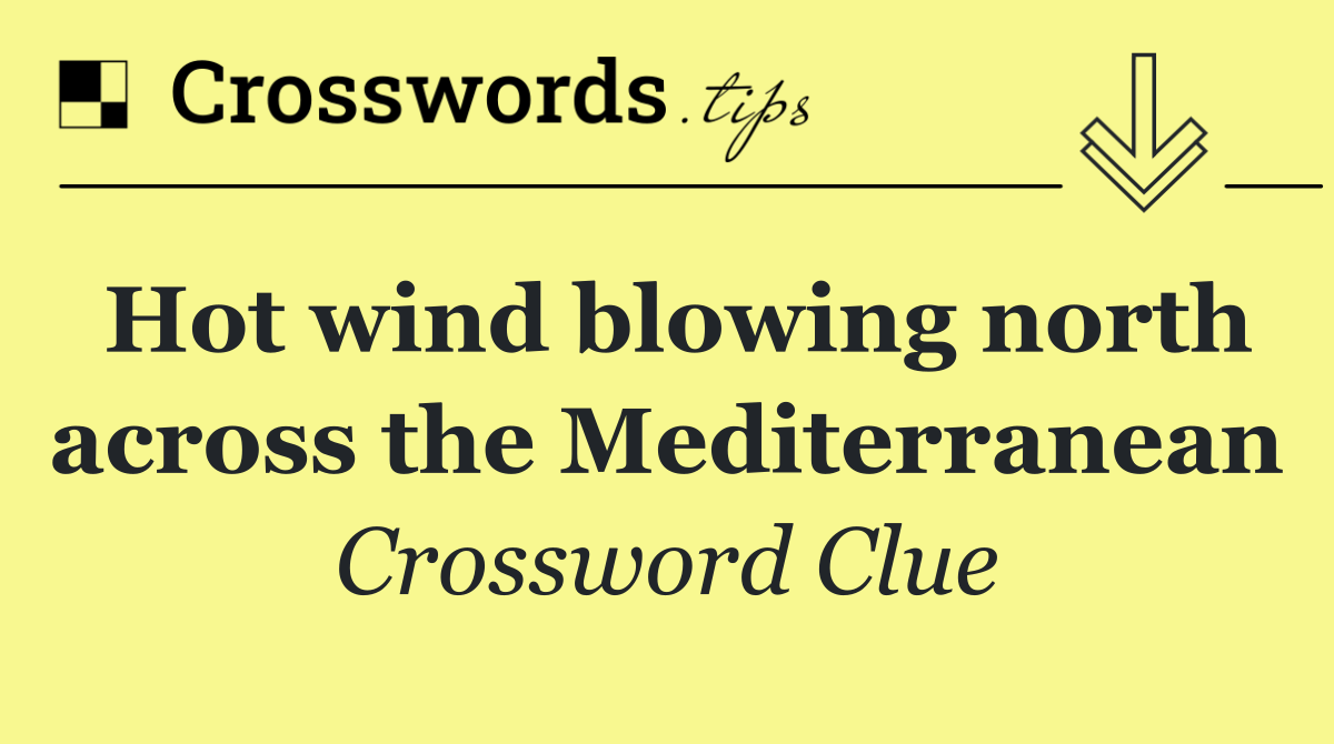 Hot wind blowing north across the Mediterranean
