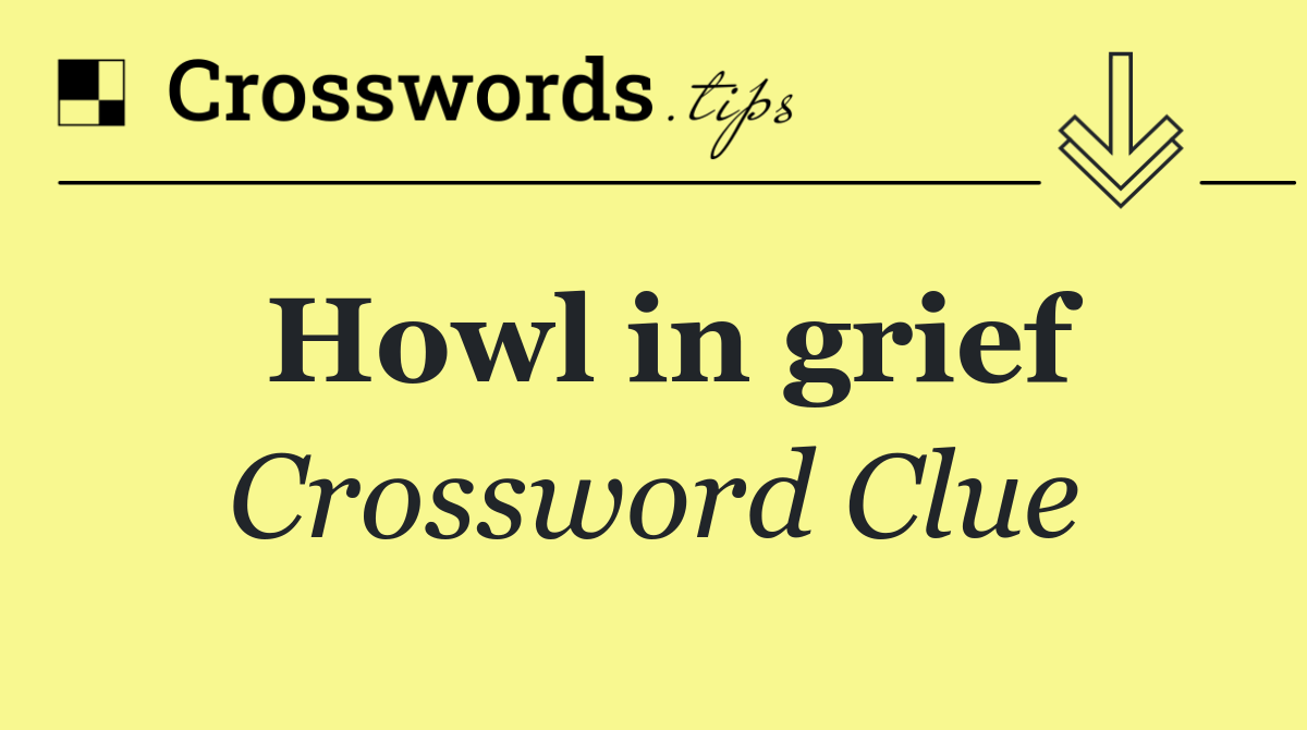 Howl in grief