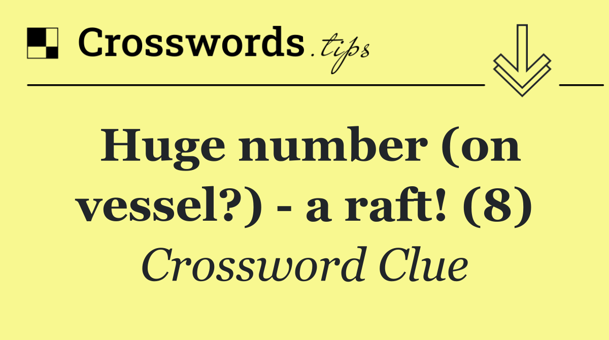 Huge number (on vessel?)   a raft! (8)