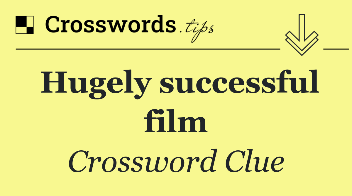 Hugely successful film