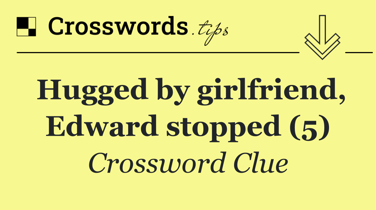 Hugged by girlfriend, Edward stopped (5)