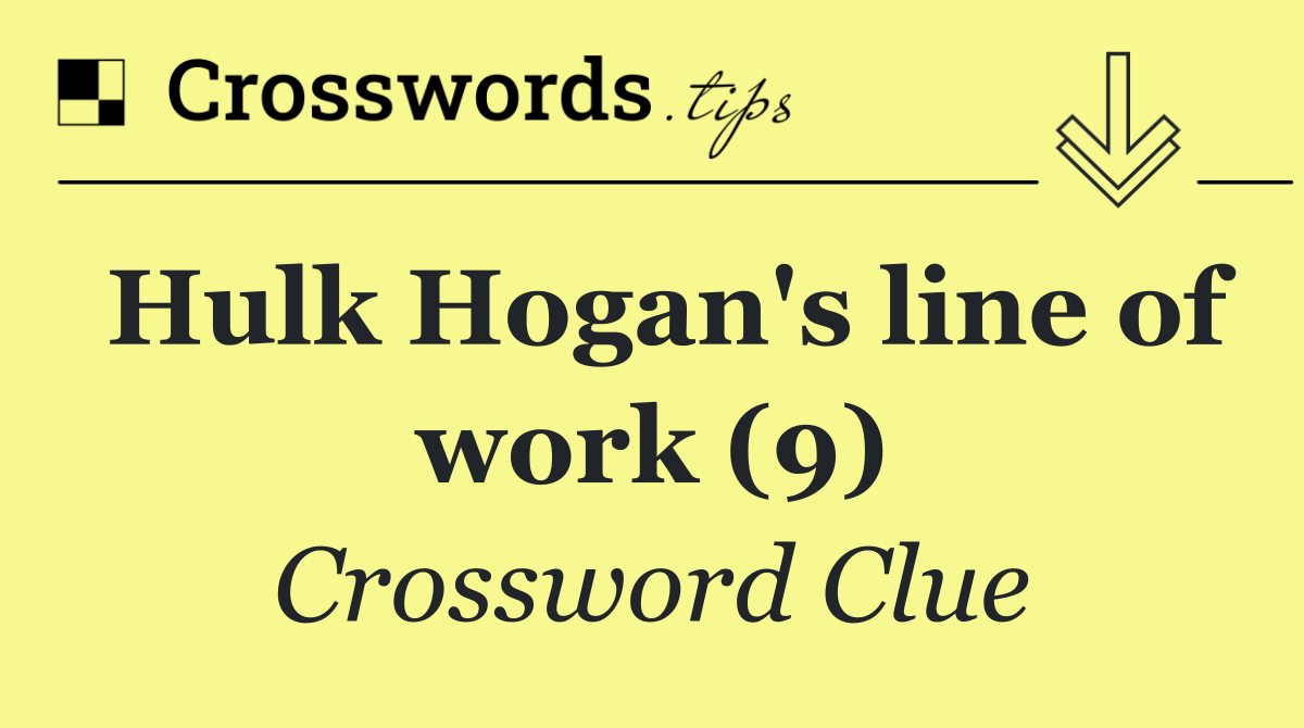 Hulk Hogan's line of work (9)