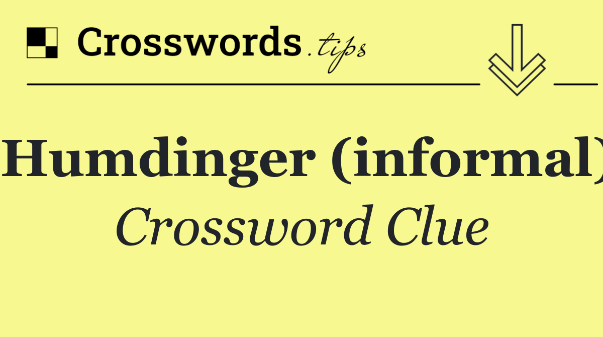 Humdinger (informal)