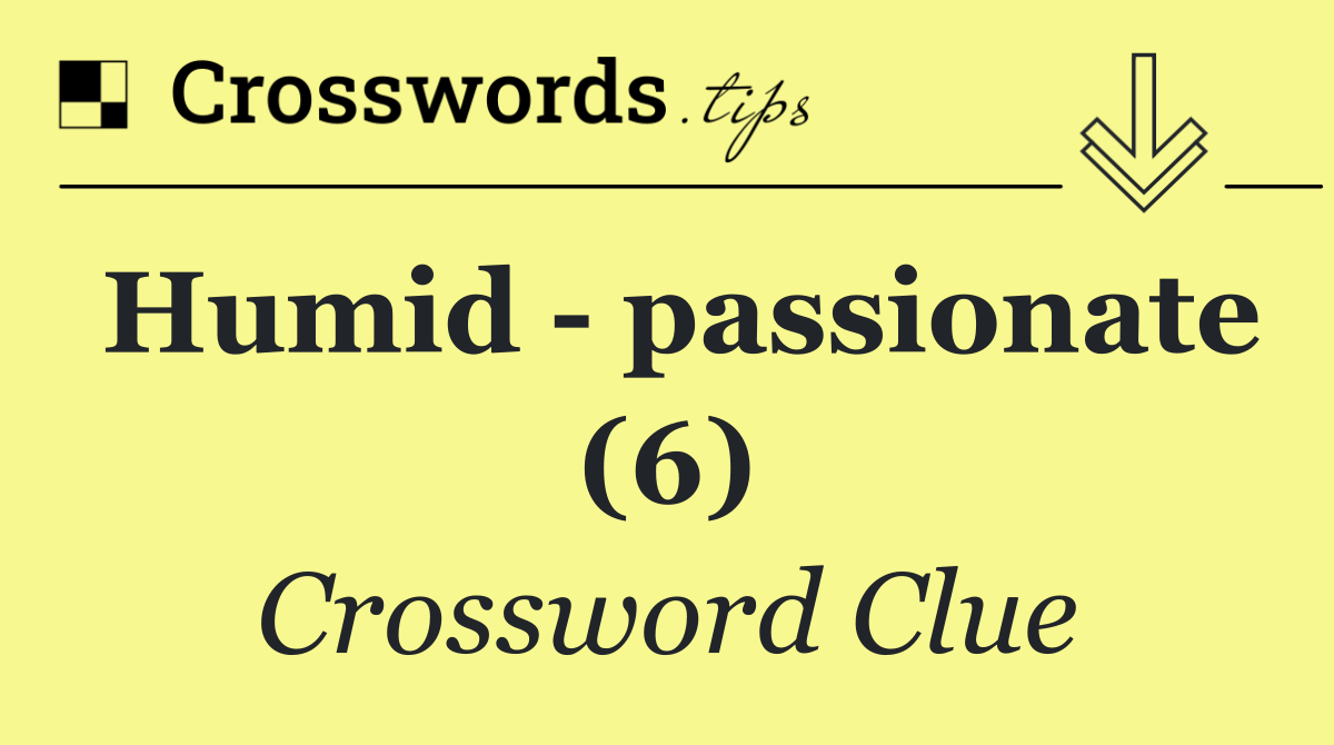 Humid   passionate (6)