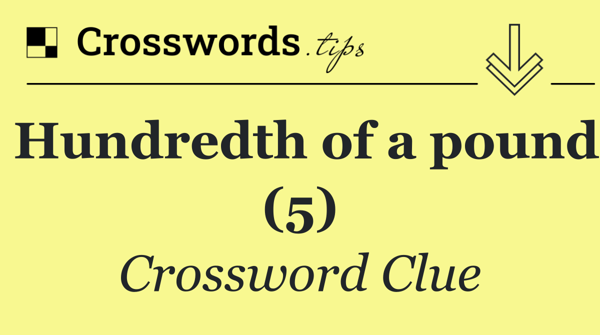 Hundredth of a pound (5)