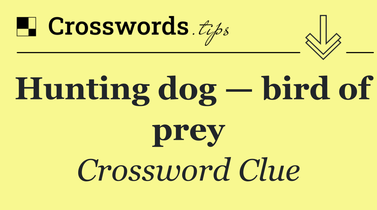 Hunting dog — bird of prey