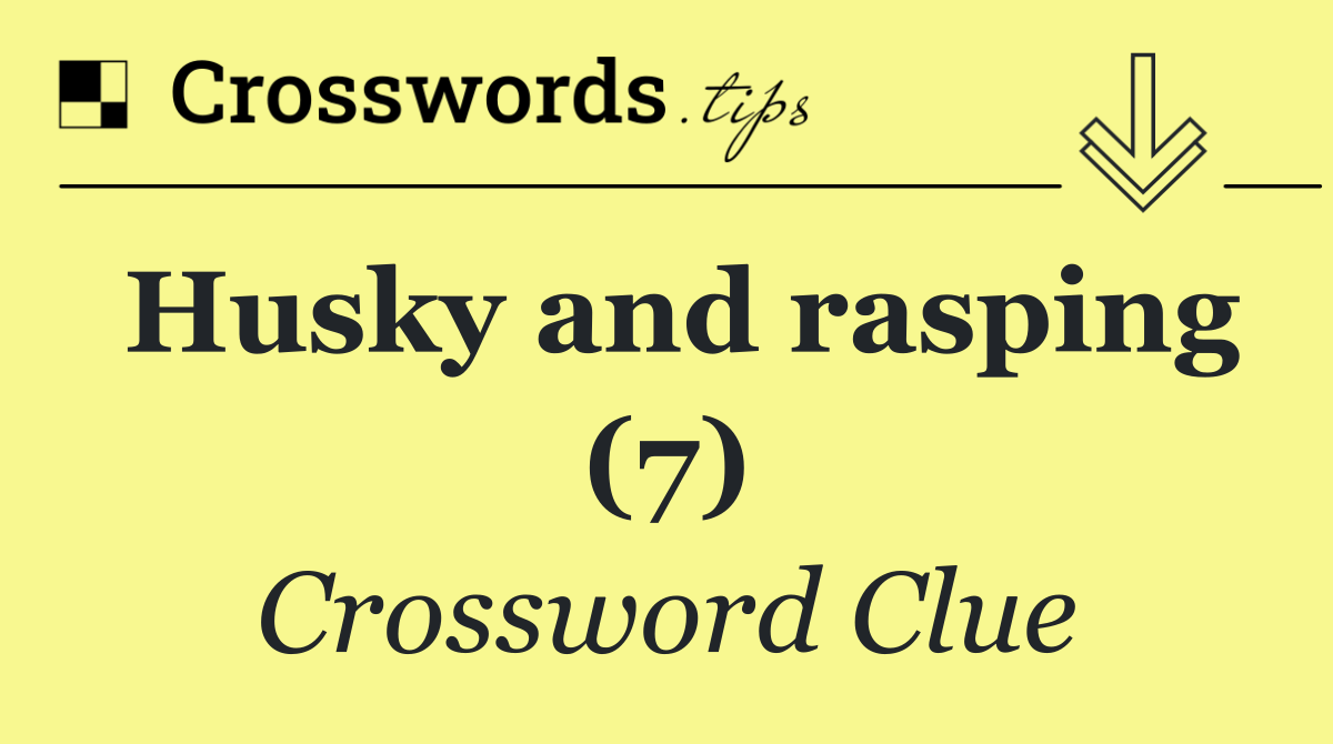 Husky and rasping (7)