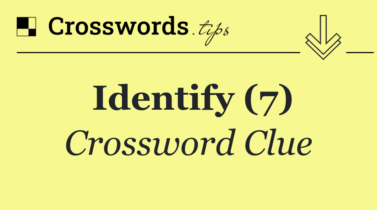 Identify (7)