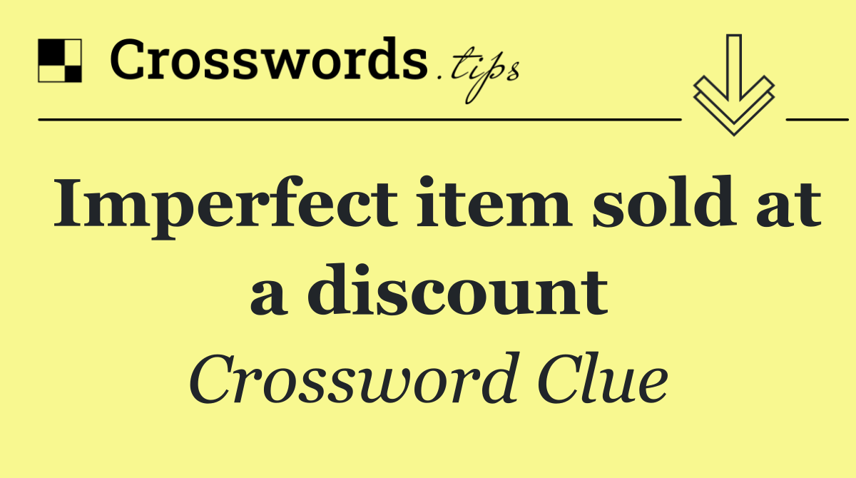 Imperfect item sold at a discount