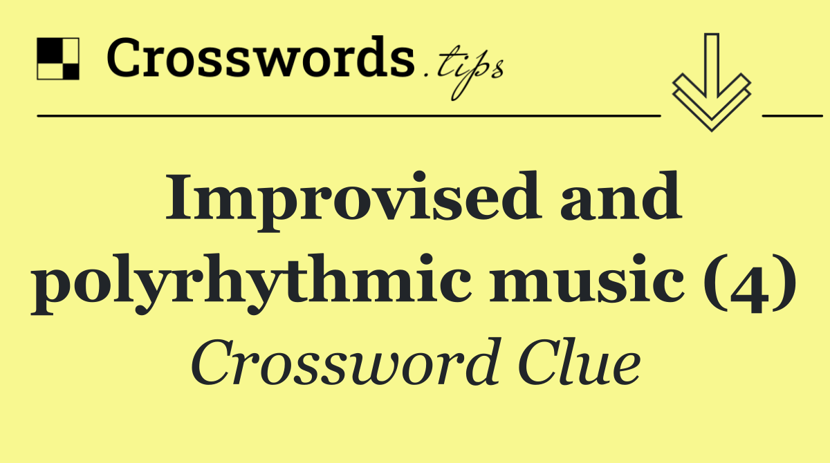 Improvised and polyrhythmic music (4)