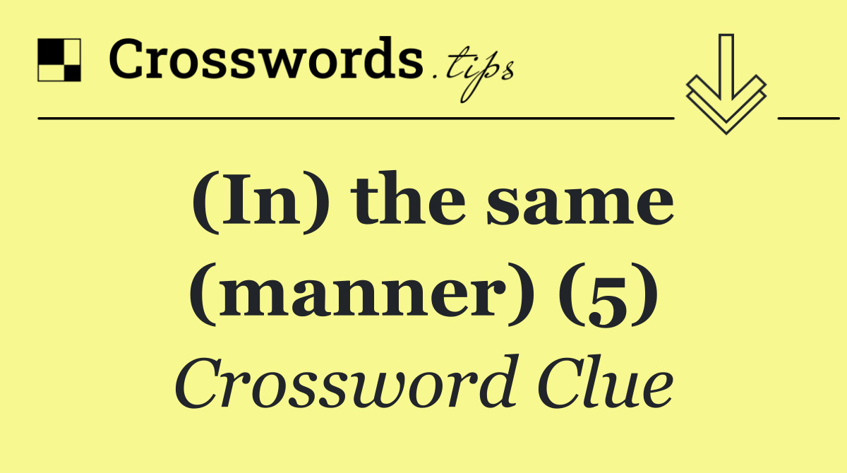 (In) the same (manner) (5)