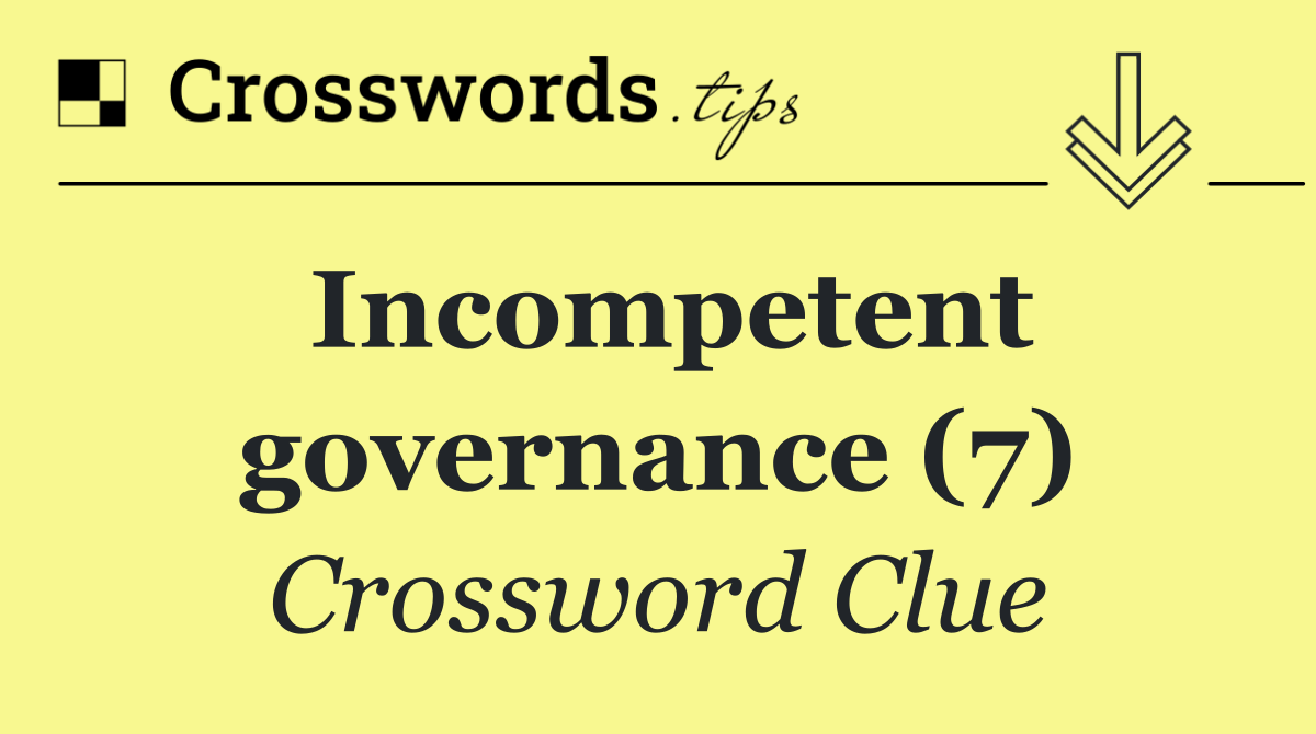 Incompetent governance (7)