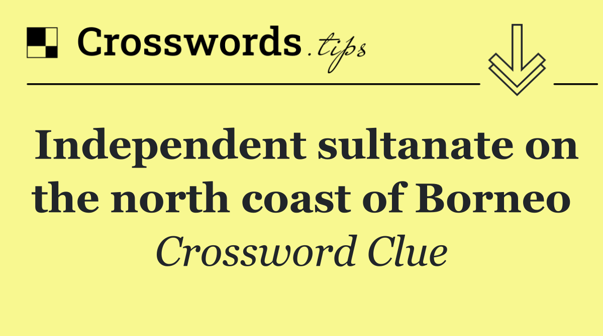 Independent sultanate on the north coast of Borneo