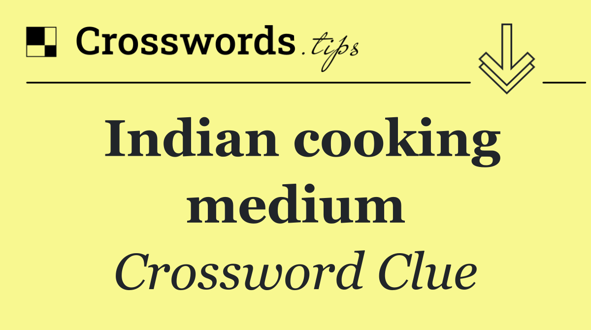 Indian cooking medium