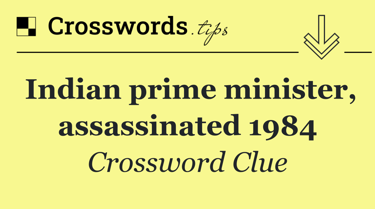 Indian prime minister, assassinated 1984