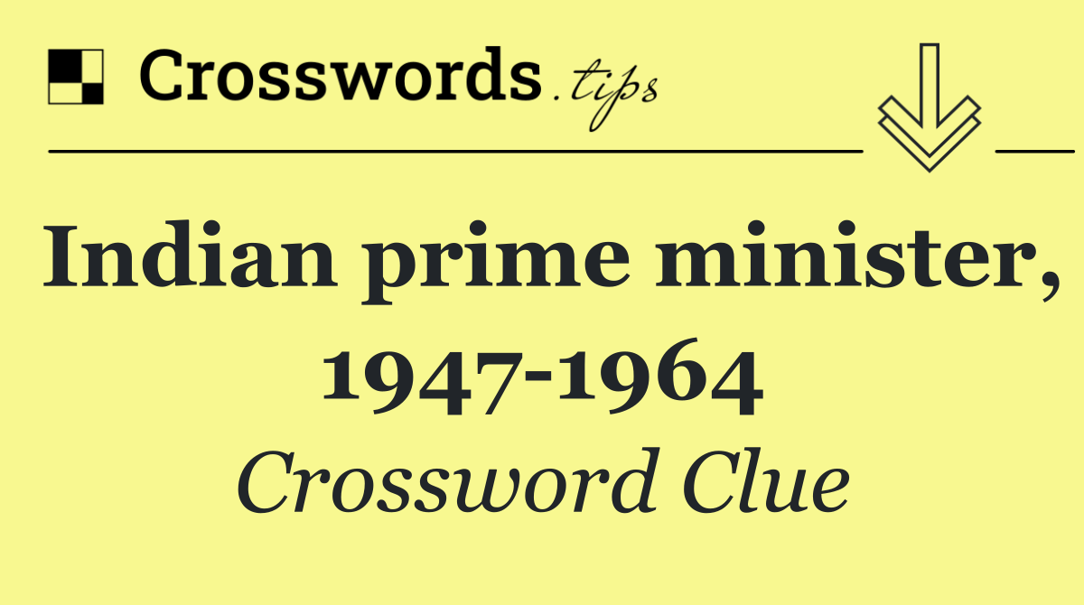 Indian prime minister, 1947 1964