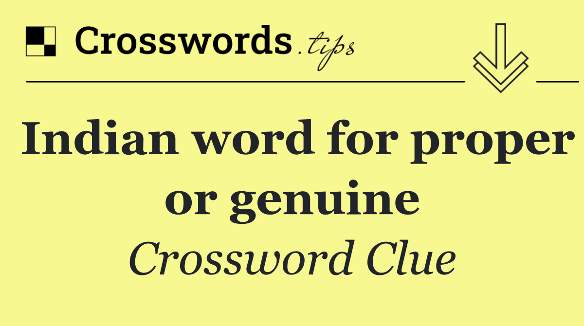 Indian word for proper or genuine