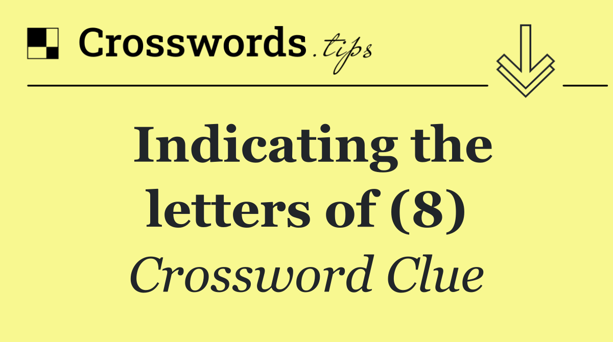 Indicating the letters of (8)
