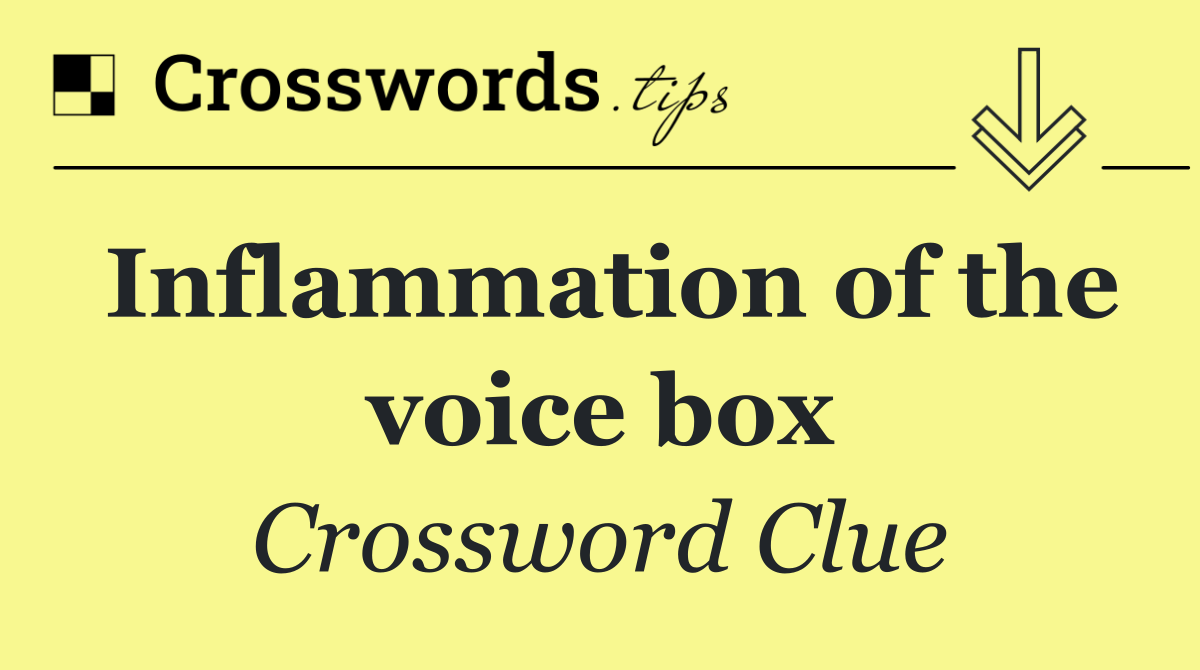 Inflammation of the voice box
