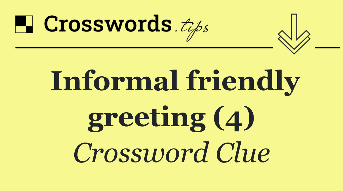 Informal friendly greeting (4)