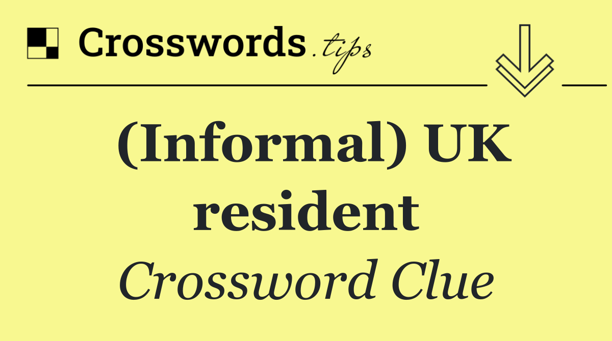(Informal) UK resident