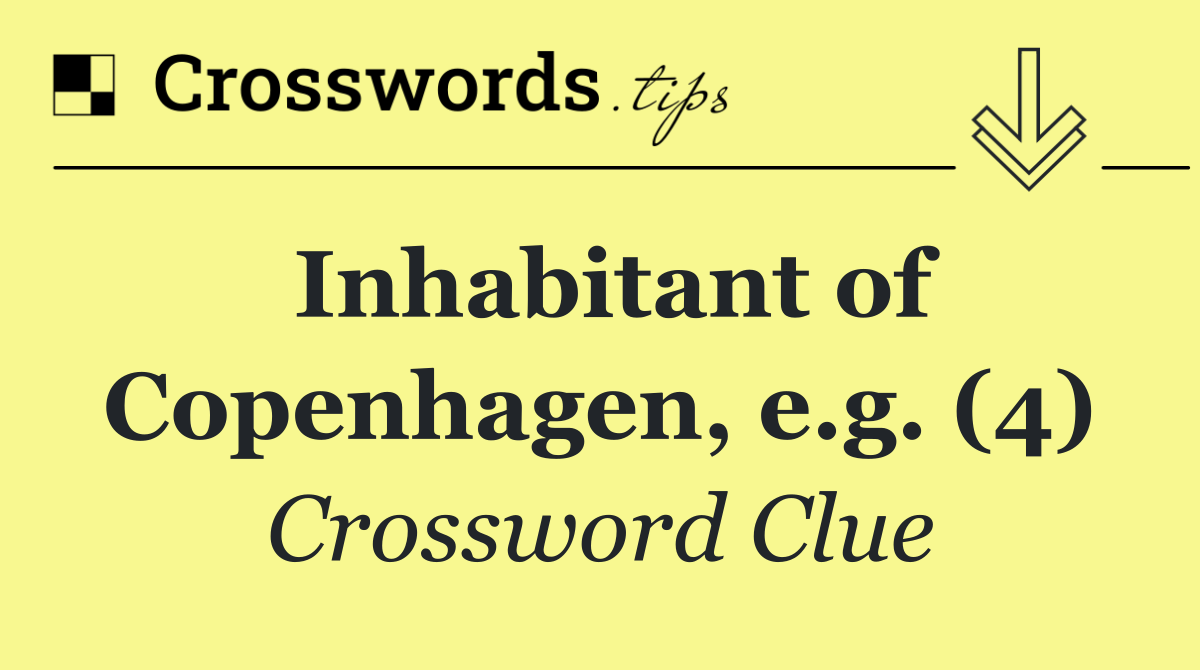 Inhabitant of Copenhagen, e.g. (4)