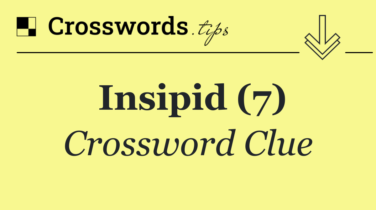 Insipid (7)