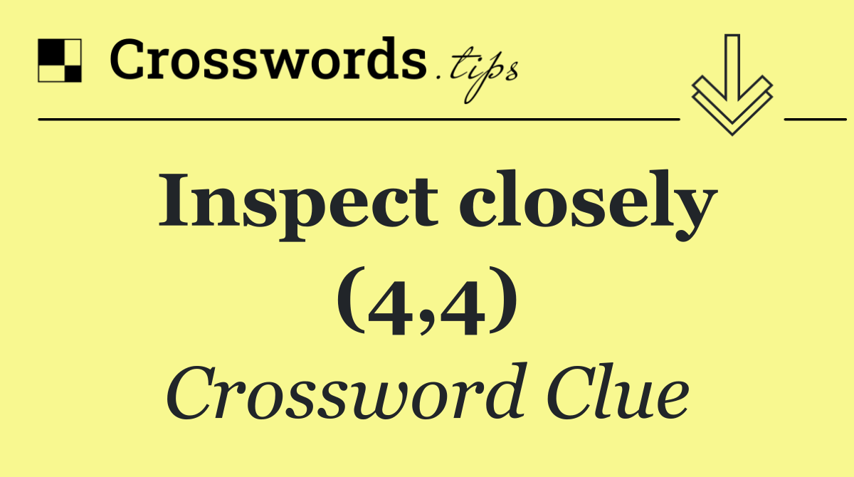Inspect closely (4,4)