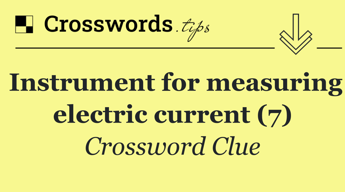 Instrument for measuring electric current (7)