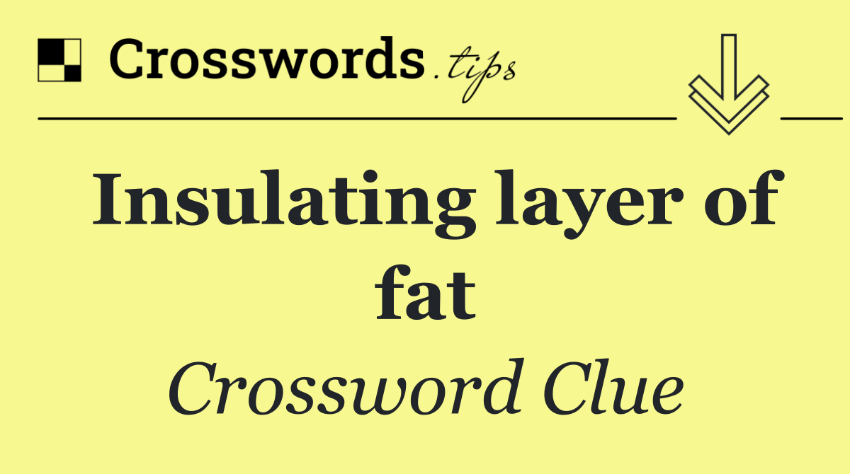 Insulating layer of fat