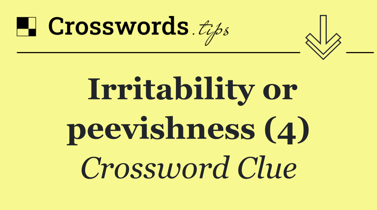 Irritability or peevishness (4)