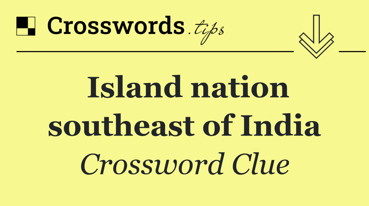 Island nation southeast of India