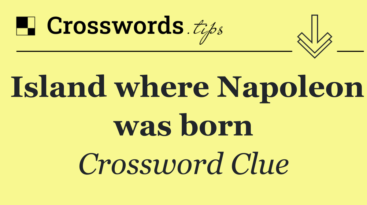 Island where Napoleon was born
