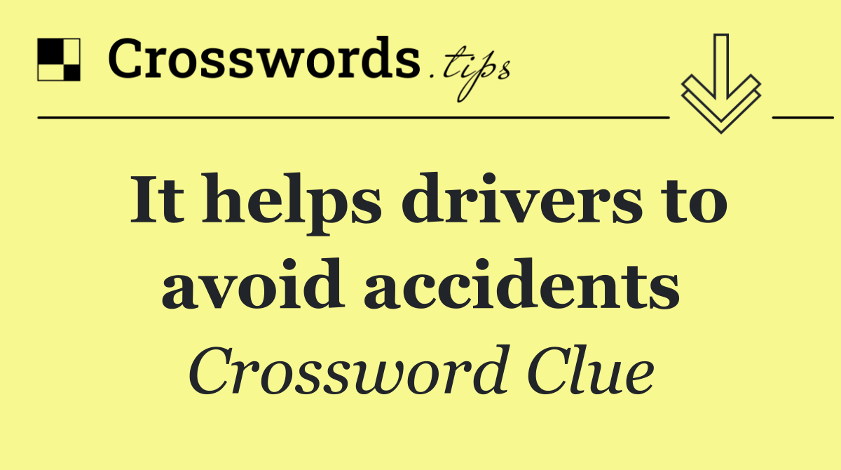 It helps drivers to avoid accidents