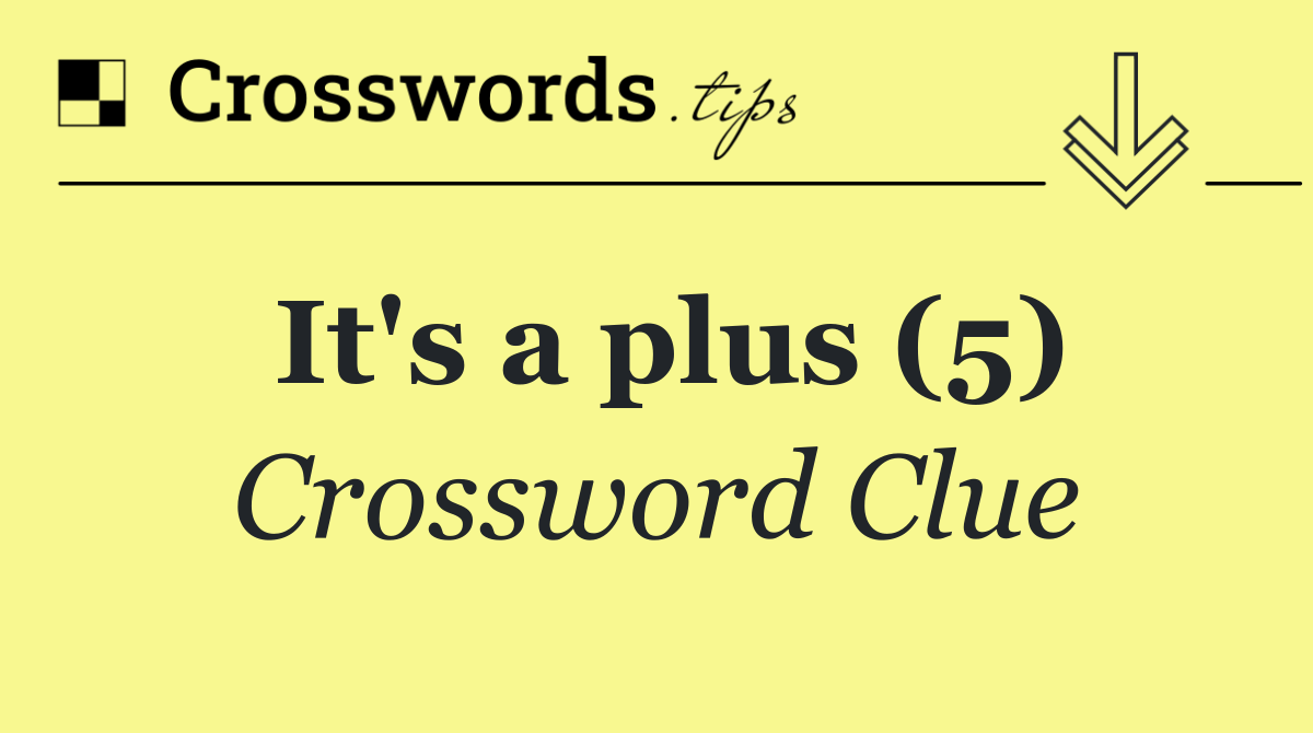 It's a plus (5)
