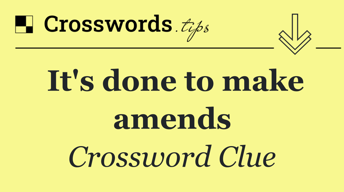 It's done to make amends