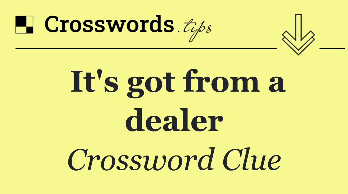 It's got from a dealer