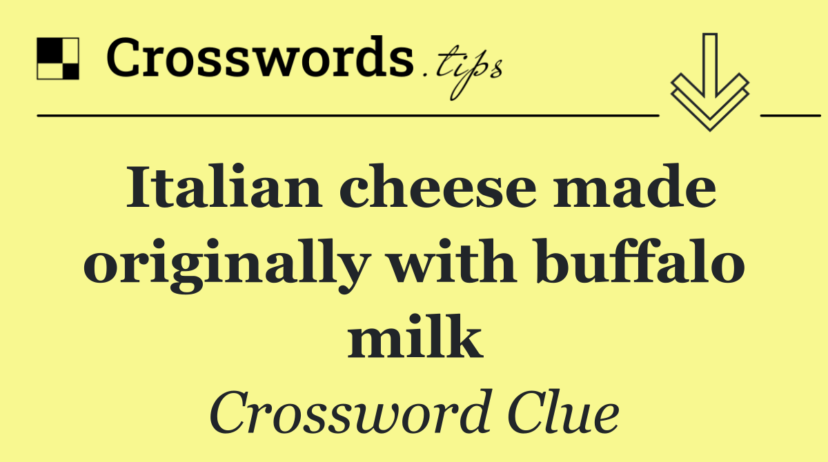 Italian cheese made originally with buffalo milk