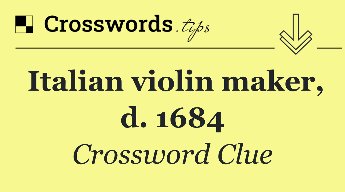 Italian violin maker, d. 1684