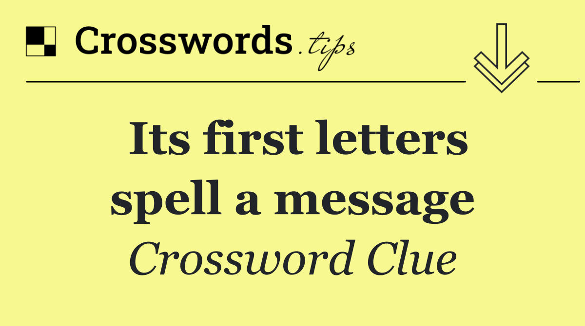 Its first letters spell a message
