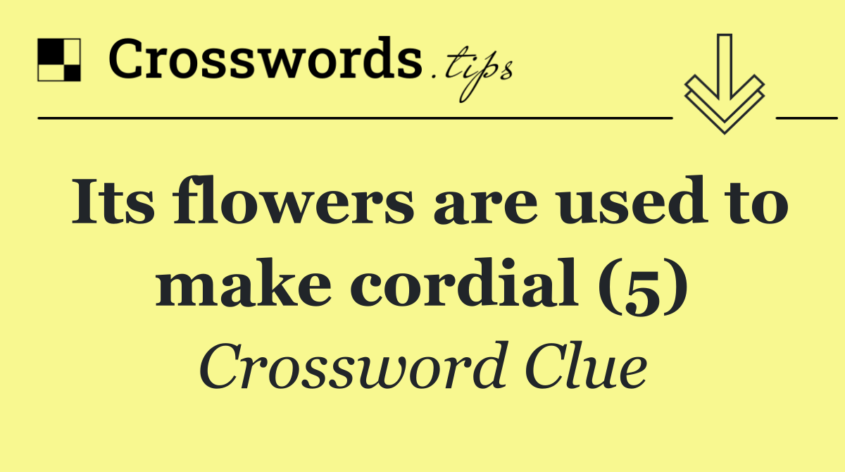 Its flowers are used to make cordial (5)