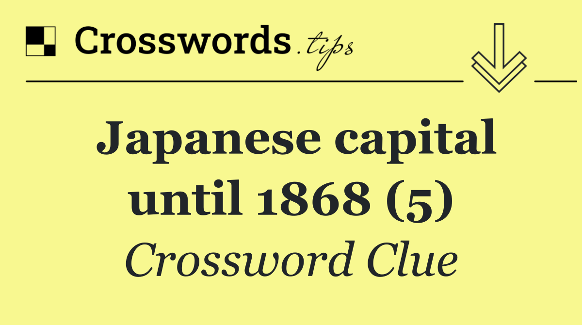 Japanese capital until 1868 (5)