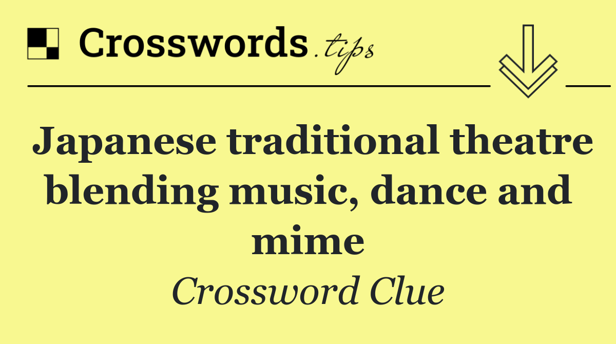 Japanese traditional theatre blending music, dance and mime