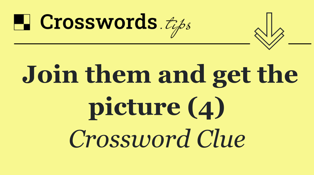 Join them and get the picture (4)
