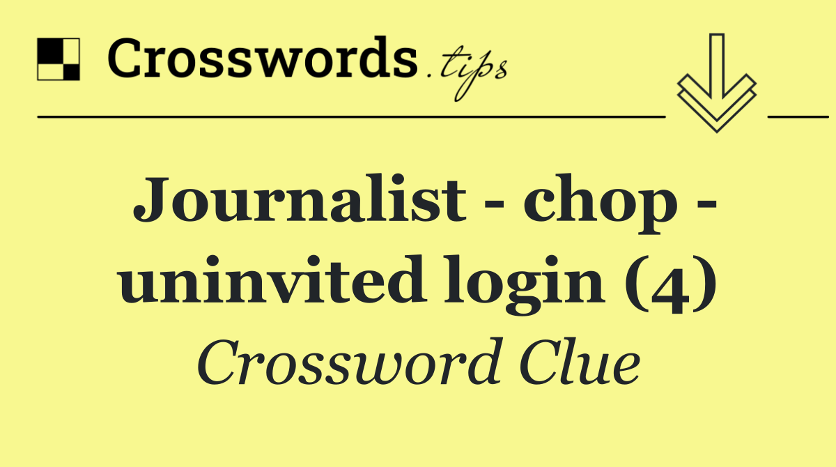 Journalist   chop   uninvited login (4)