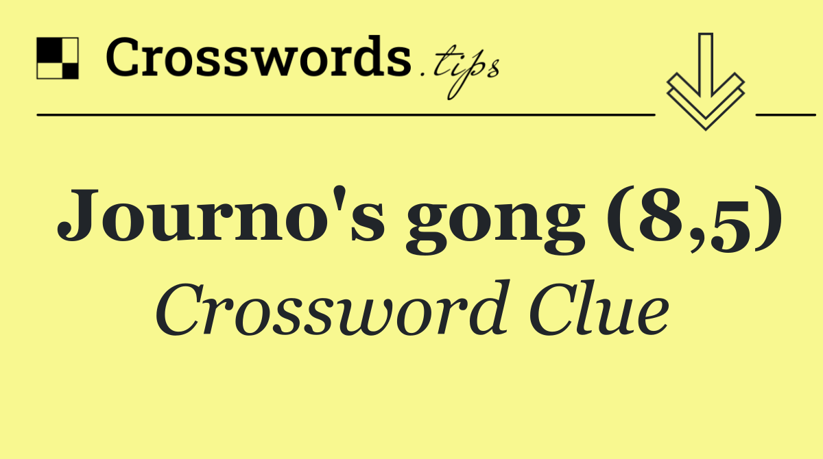 Journo's gong (8,5)