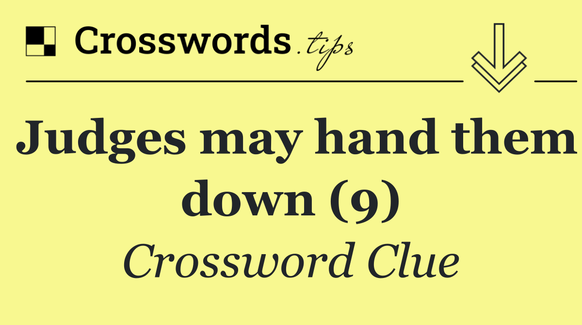 Judges may hand them down (9)