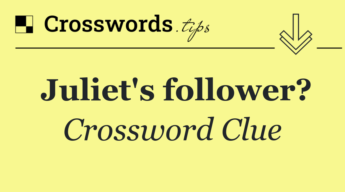 Juliet's follower?